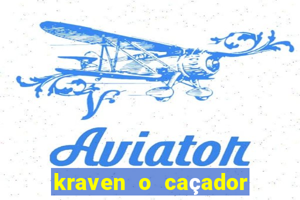 kraven o caçador filme completo dublado online